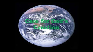 Care for God’s
Creation
 