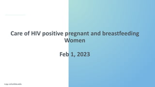 Care of HIV positive pregnant and breastfeeding
Women
Feb 1, 2023
 