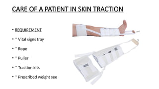 Procedure and CARE OF PATIENT IN SKIN TRACTION | PPTX