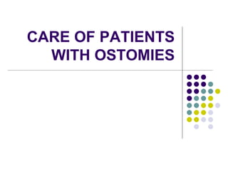 CARE OF PATIENTS
WITH OSTOMIES
 