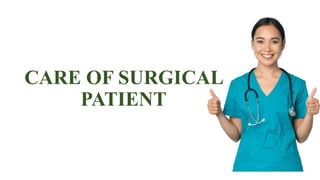 CARE OF SURGICAL
PATIENT
 