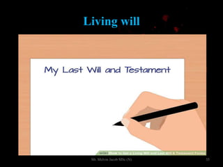 Living will
35Mr. Melvin Jacob MSc (N)
 