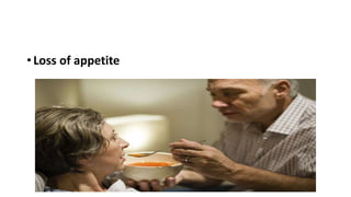 • Loss of appetite
 