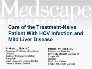 Care of the treatment naive patient with hcv infection and mild liver disease