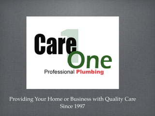 Providing Your Home or Business with Quality Care
                  Since 1997
 