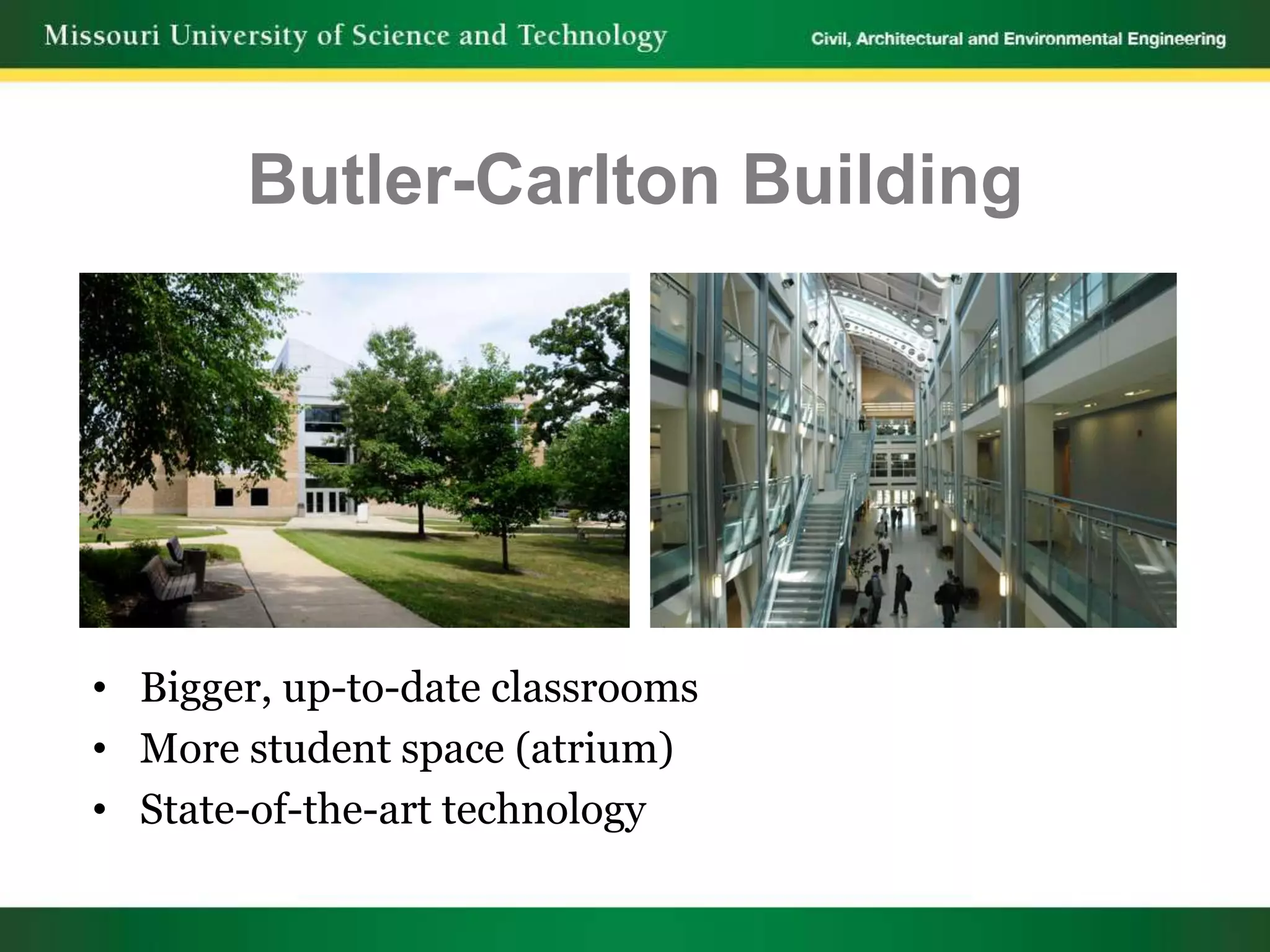Butler-Carlton Building




• Bigger, up-to-date classrooms
• More student space (atrium)
• State-of-the-art technology
 