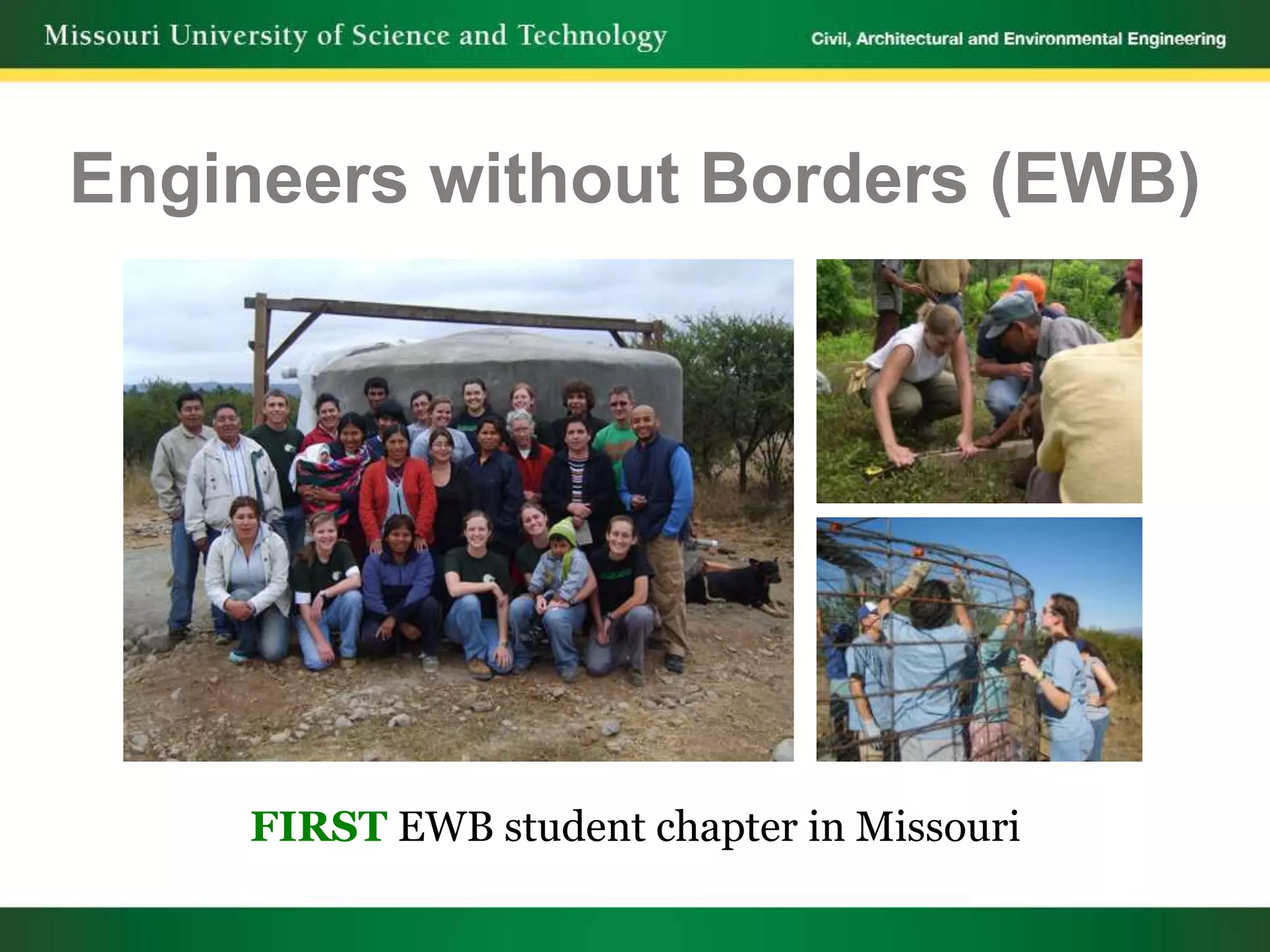 Engineers without Borders (EWB)




    FIRST EWB student chapter in Missouri
 