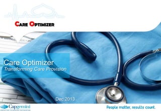 Care Optimizer
Transforming Care Provision

Dec 2013

 