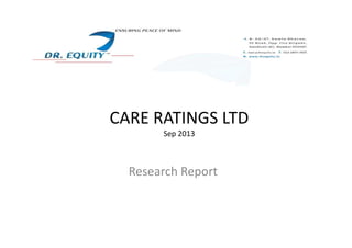 CARE RATINGS LTDCARE RATINGS LTD
Sep 2013
Research Report
 