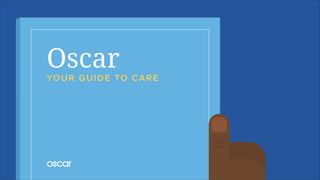 OscarYOUR GUIDE TO CARE
 