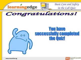 Congratulations! You have successfully completed the Quiz! 