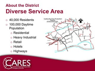 About the District
Diverse Service Area
o 40,000 Residents
o 100,000 Daytime
  Population
   o Residential
   o Heavy Industrial
   o Retail
   o Hotels
   o Highways
 