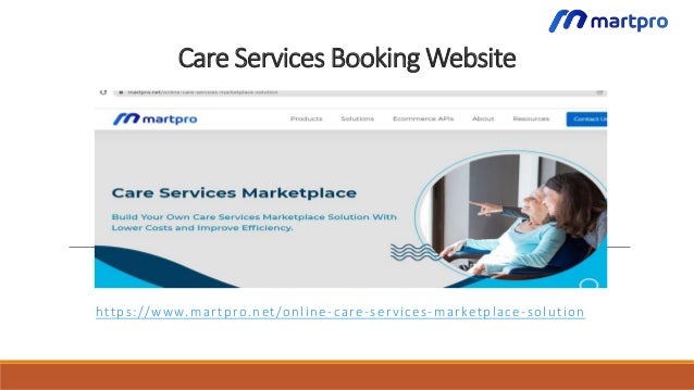 Care Services Booking Website
https://www.martpro.net/online-care-services-marketplace-solution
 