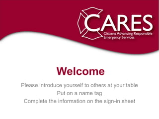 Welcome
Please introduce yourself to others at your table
              Put on a name tag
 Complete the information on the sign-in sheet
 