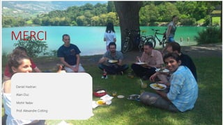 MERCI
Daniel Hadrian
Alain Duc
Mohit Yadav
Prof. Alexandre Cotting
 