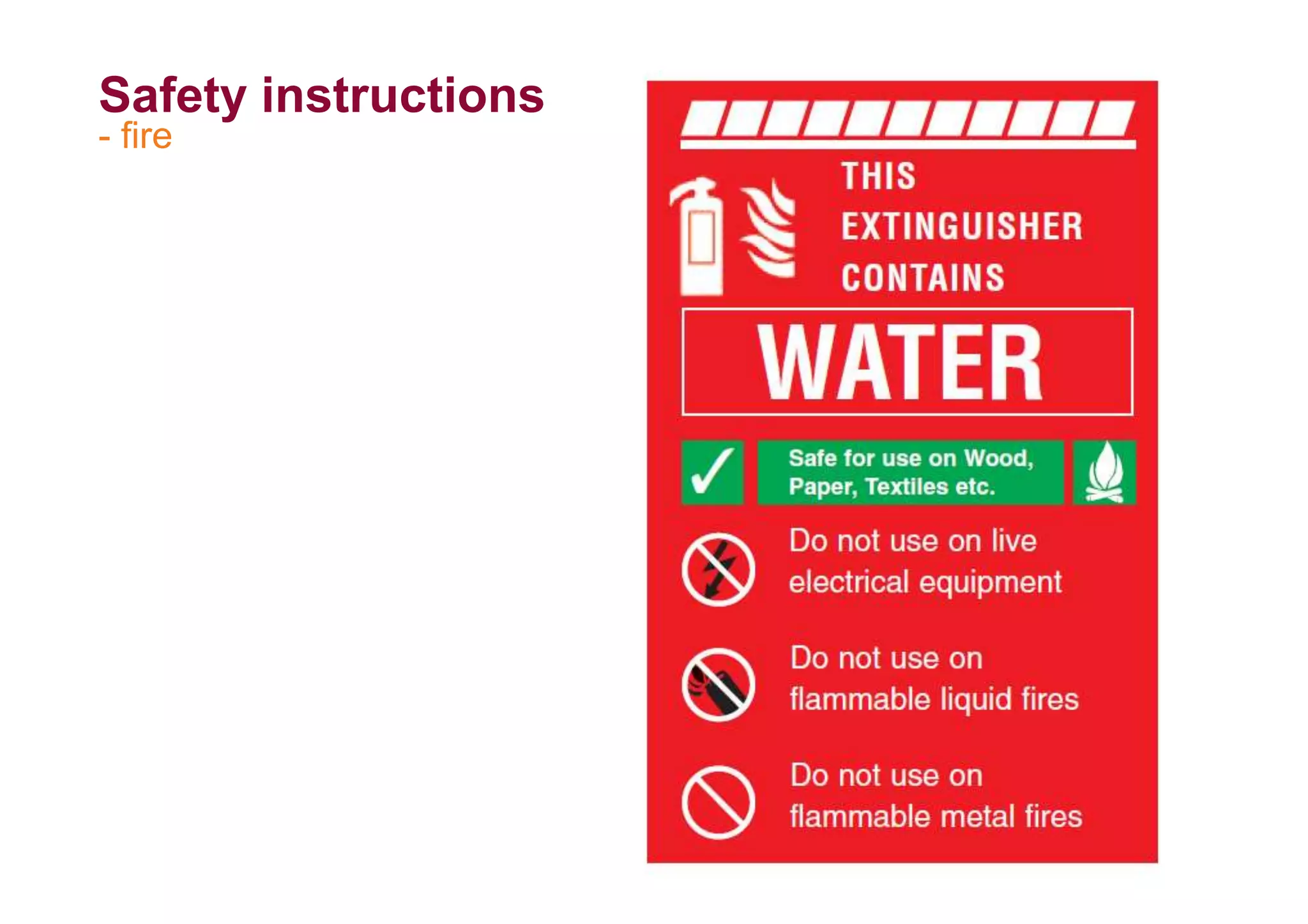 Safety instructions
- fire