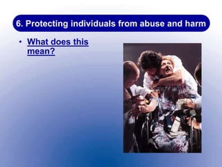 6. Protecting individuals from abuse and harm
• What does this
mean?
 