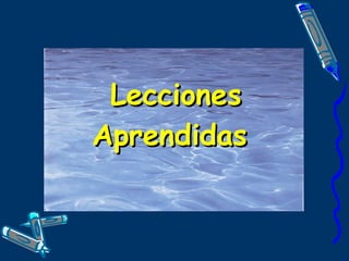 Lecciones Aprendidas  