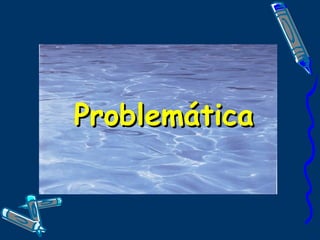 Problemática 
