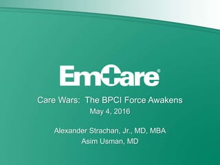 Care Wars: The BPCI Force Awakens
May 4, 2016
Alexander Strachan, Jr., MD, MBA
Asim Usman, MD
 