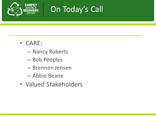 Presentation	to	JPA
• CARE:
– Nancy	Roberts
– Bob	Peoples
– Brennen	Jensen
– Abbie	Beane
• Valued	Stakeholders
On	Today’s	Call
 