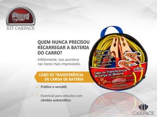 QUEM NUNCA PRECISOU
RECARREGAR A BATERIA
DO CARRO?
Infelizmente, isso acontece
nas horas mais improváveis.
CABO DE TRANSFERÊNCIA
DE CARGA DE BATERIA
Prático e versátil;
Essencial para veículos com
câmbio automático.


 