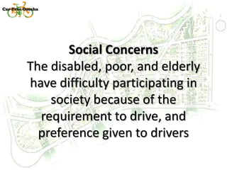 Car-Free Omaha<br />Social Concerns The disabled, poor, and elderly have difficulty participating in society because of th...