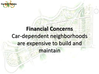 Car-Free Omaha<br />Financial ConcernsCar-dependent neighborhoods are expensive to build and maintain<br />