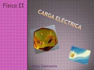 Física II
Leticia Zabalveytia
 
