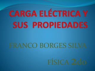 FRANCO BORGES SILVA
FÍSICA 2do
 