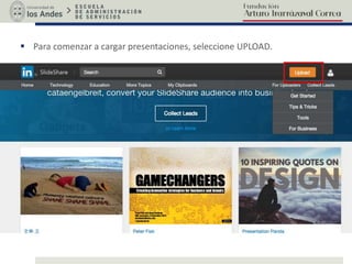  Para comenzar a cargar presentaciones, seleccione UPLOAD.
 