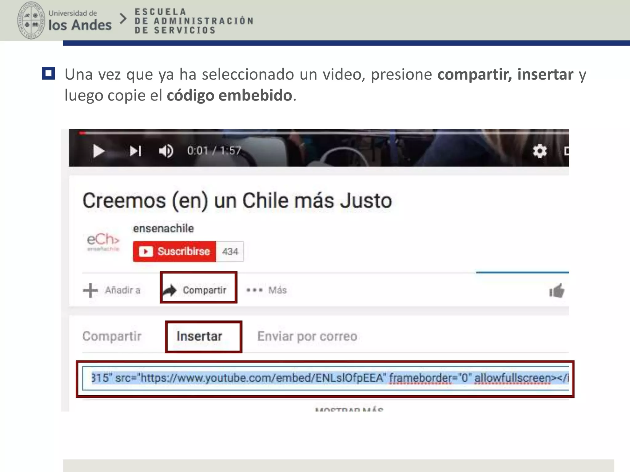  Una vez que ya ha seleccionado un video, presione compartir, insertar y
luego copie el código embebido.
