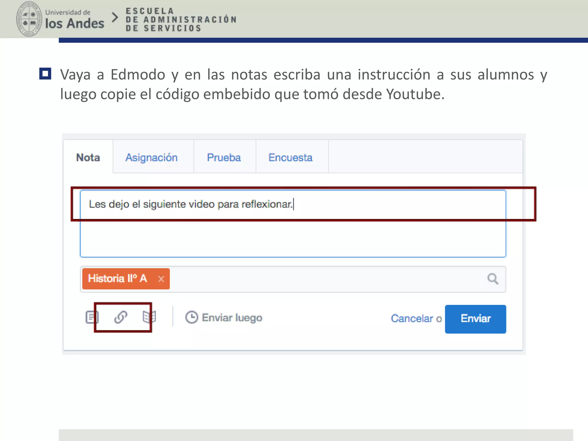  Vaya a Edmodo y en las notas escriba una instrucción a sus alumnos y
luego copie el código embebido que tomó desde Youtube.