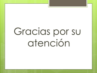 Gracias por su
atención

 
