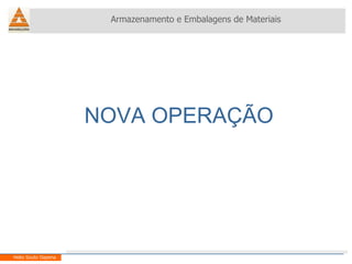NOVA OPERAÇÃO Armazenamento e Embalagens de Materiais Helio Souto Dapena 