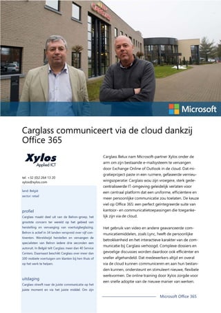 tel. +32 (0)2 264 13 20
xylos@xylos.com
land: België
sector: retail

profiel

uitdaging

Microsoft Office 365

 