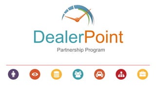 Partnership Program
DealerPoint
 