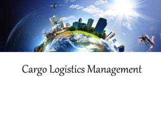 Cargo Logistics Management 
 