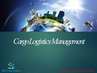 CargoLogisticsManagement
Contact us: +91 9873725832
 