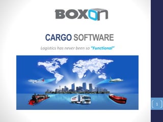 CARGO SOFTWARE
Logistics has never been so “Functional”
1
 