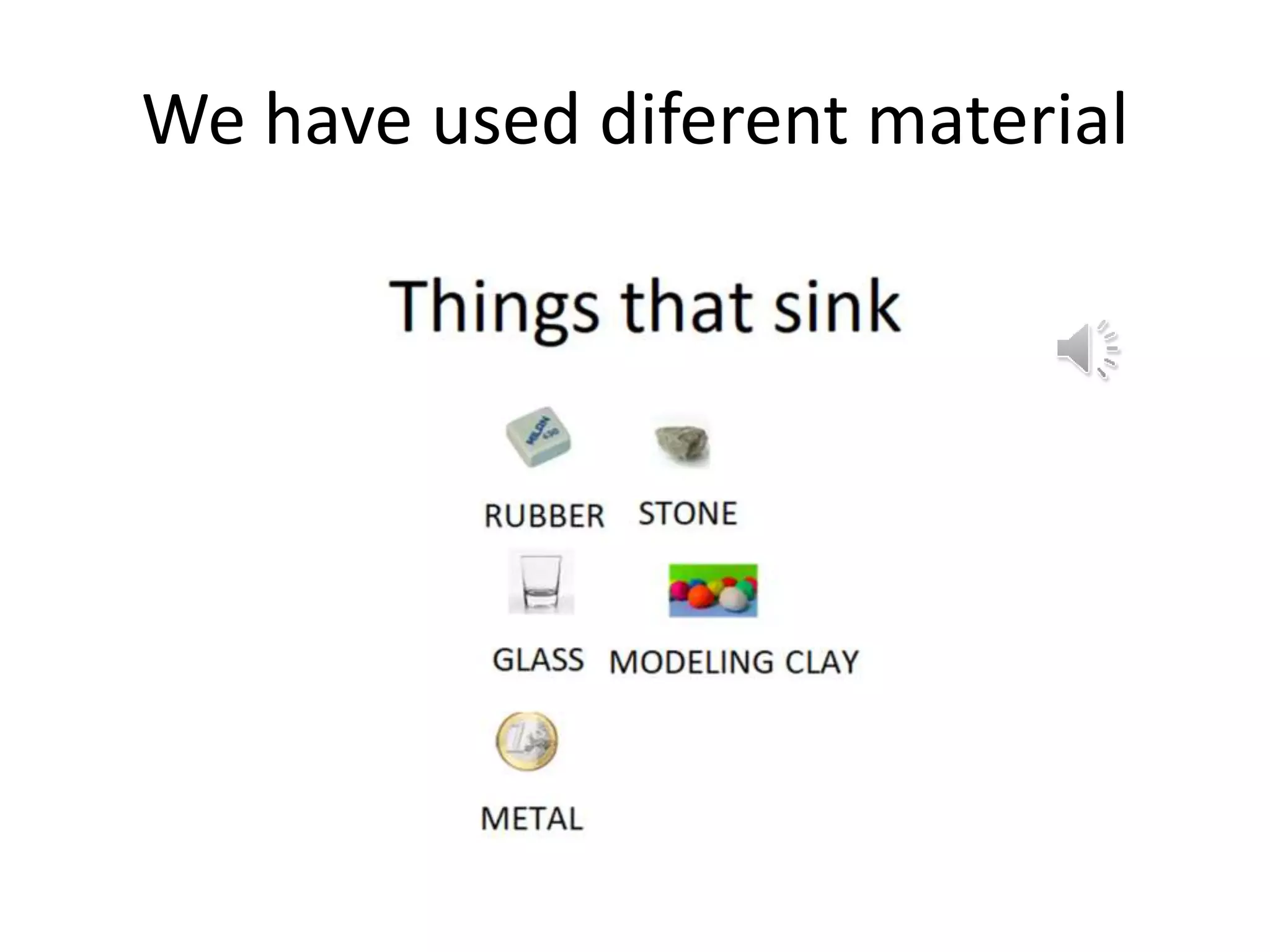 We have used diferent material