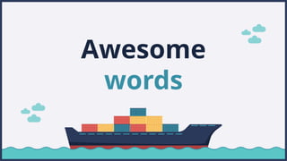 Awesome
words
 
