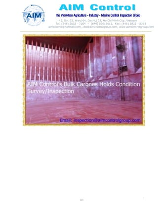 The Viet-Nhan Agriculture - Industry - MarineControl InspectionGroup
45, Str. 03, Ward 04, District 03, Ho Chi Minh City, Vietnam
Tel. (848) 3832 - 7204 – (849) 03615612, Fax: (848) 3832 - 8393
aimcontrol@hotmail.com, ceo@aimcontrolgroup.com, www.aimcontrolgroup.com
111
111
 