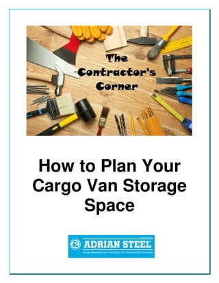 How to Plan Your
Cargo Van Storage
Space
 
