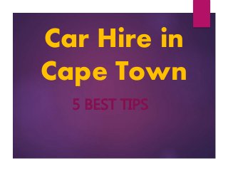 Car Hire in
Cape Town
5 BEST TIPS
 