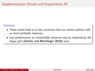 Implementation Details and Experiments III
Summary
These results lead us to the conclusion that our solvers perform well
o...