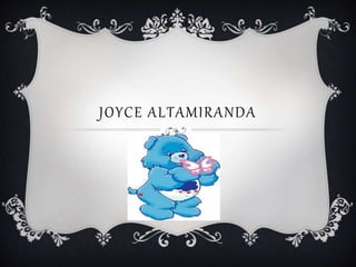 JOYCE ALTAMIRANDA
 