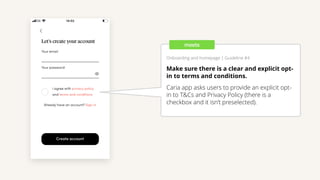 Onboarding and homepage | Guideline #4
Make sure there is a clear and explicit opt-
in to terms and conditions.
Caria app ...