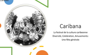 Caribana
La festival de la culture caribeenne
Diversité, Celebration, Amusements:
Une fête générale
Caraïbes
 