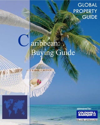 GLOBAL
PROPERTY
GUIDE
Caribbean:
Buying Guide
sponsored by:
 
